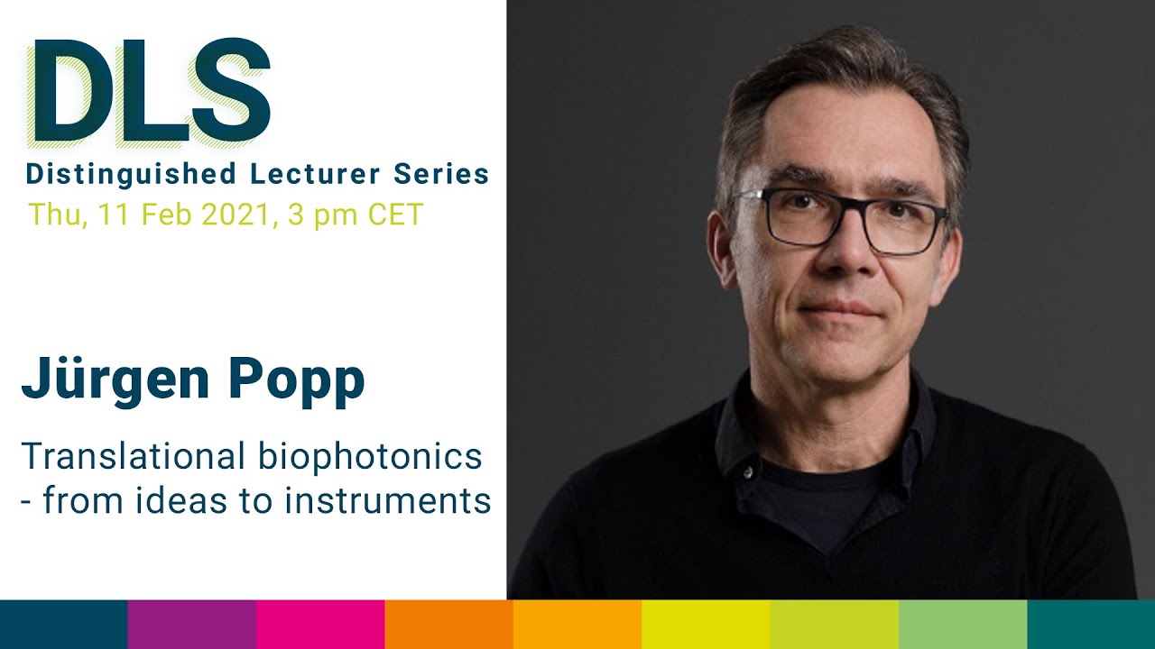 DLS: Jürgen Popp - Translational Biophotonics. From Ideas to Instruments