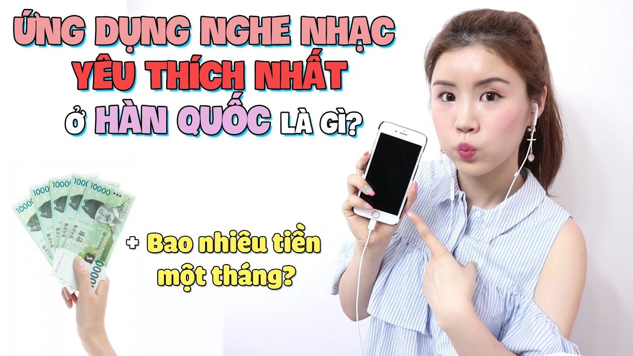 Ứng dụng nghe nhạc yêu thích nhất ở HQ là gì? Bao nhiêu tiền một tháng?