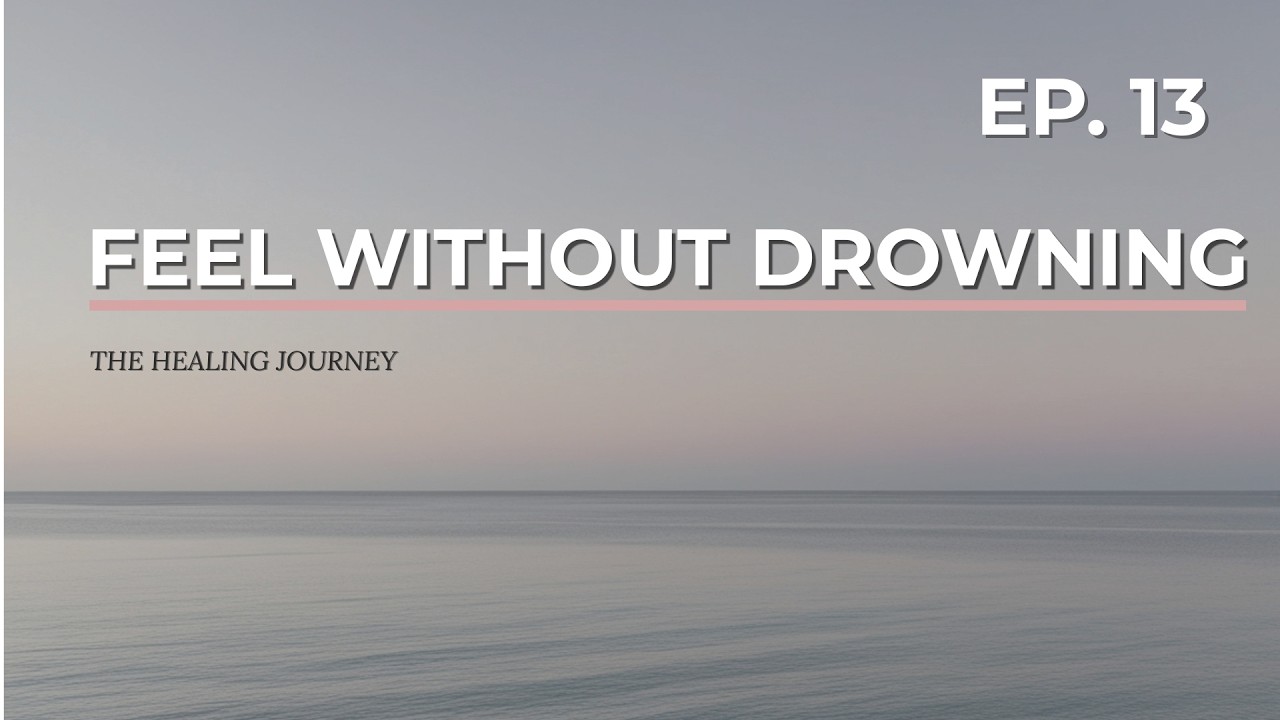 How to Feel Emotions Without Being Overwhelmed | The Healing Journey Ep. 13