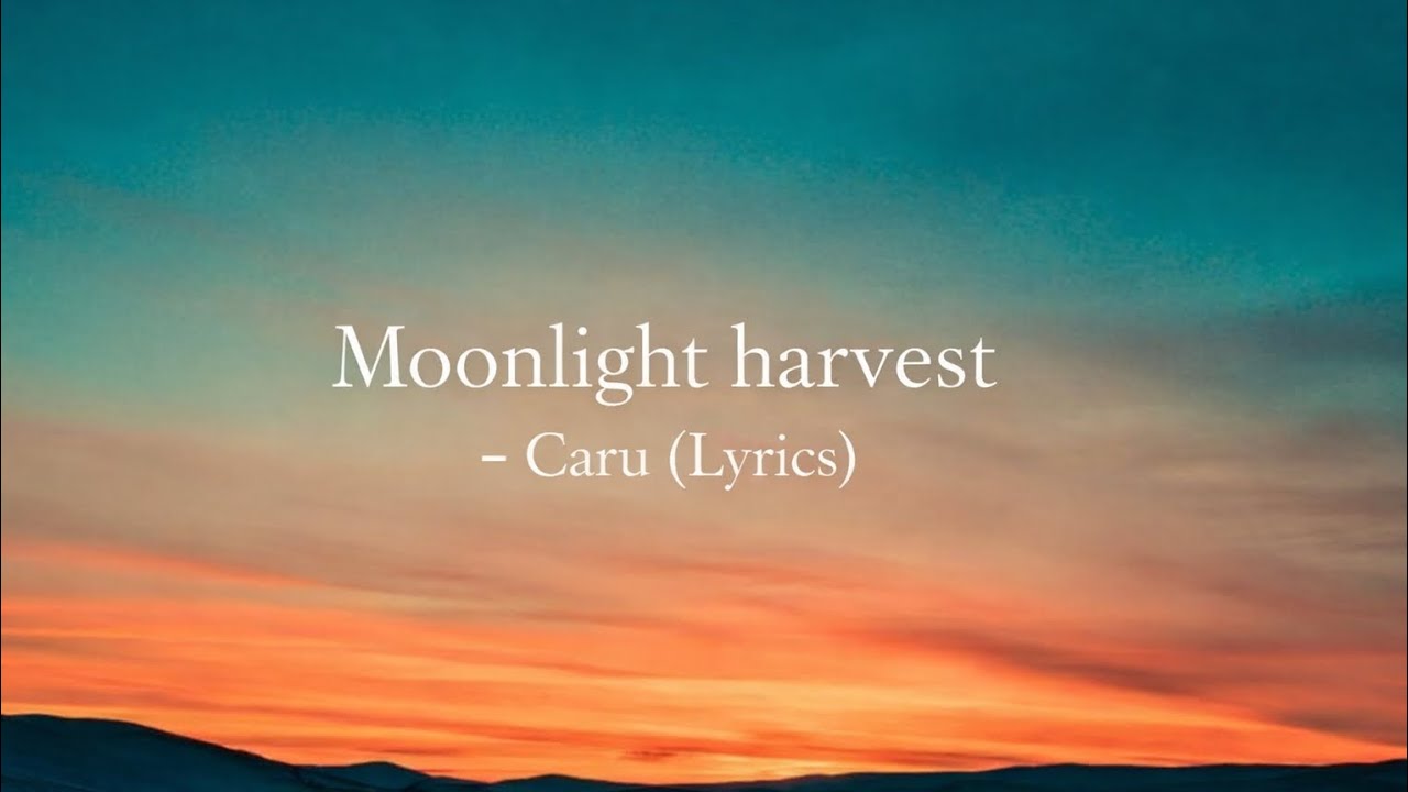 Moonlight Harvest - Caru (Lyrics) 