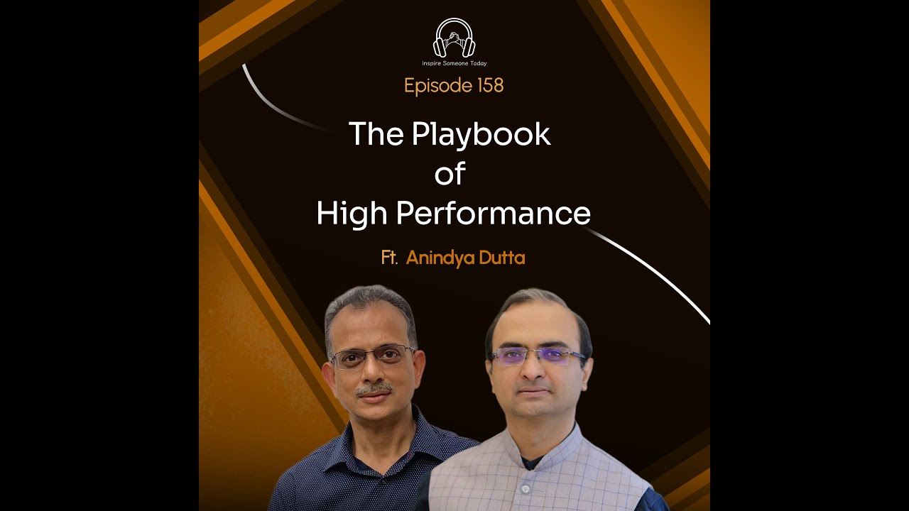 E158 | The Playbook of High Performance | Anindya Dutta