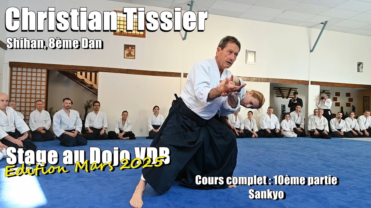 Christian Tissier : Aïkido Dojo VDB 1er Mars 2025 (stage complet 10/19) Sankyo