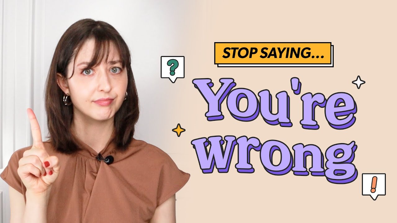 Stop saying 'You're wrong' in English 🙅