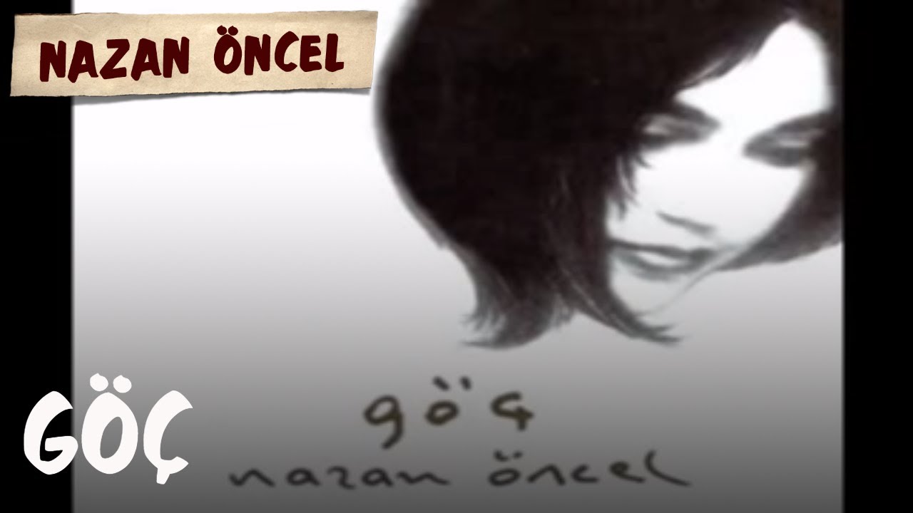 Nazan Öncel - Göç