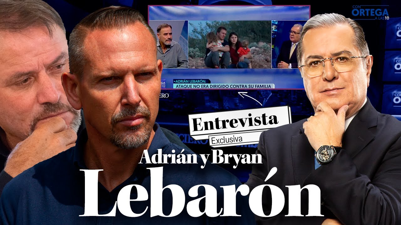 Fue muy dura la agonía: Adrián y Bryan LeBarón sobre masacre de Familia LeBarón en Chihuahua