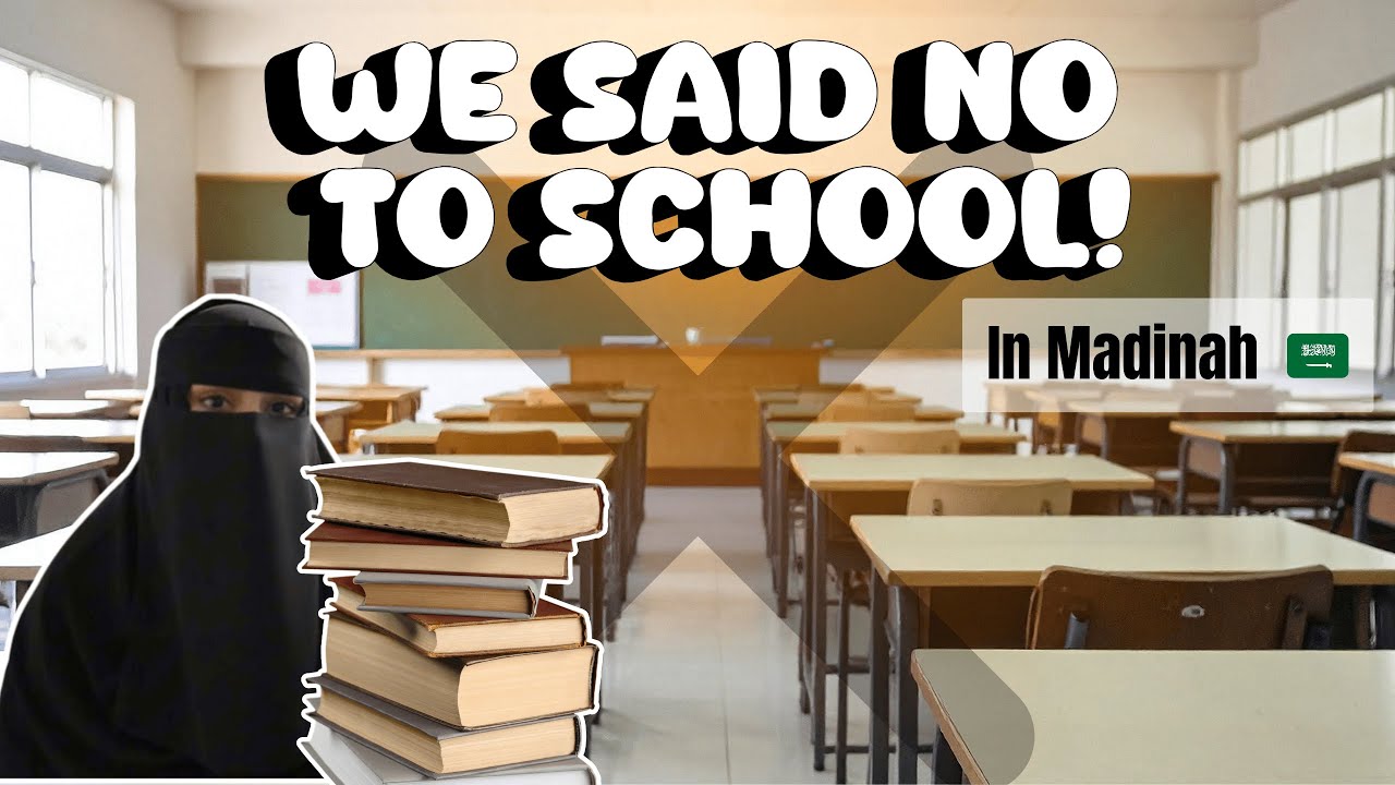 We Don&rsquo;t Send Our Kids to School in Madinah 🇸🇦 | Here&rsquo;s Why