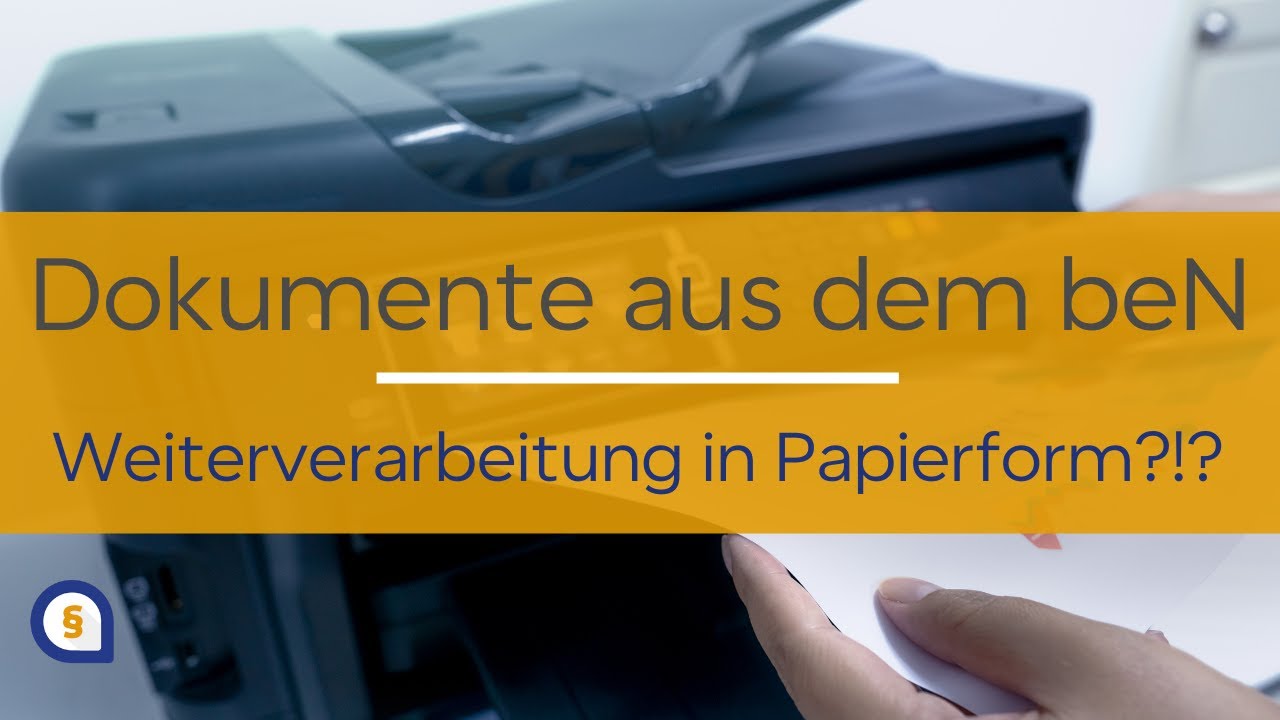 Elektronische Dokumente aus dem beN – Weiterverarbeitung in Papierform