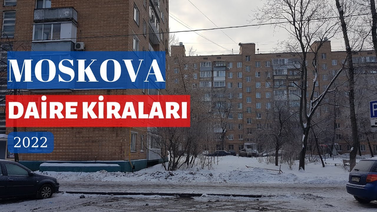 MOSKOVA DAİRELERİNİ GEZDİK - 2022 MOSKOVA'DA EV KİRALARI NE KADAR?