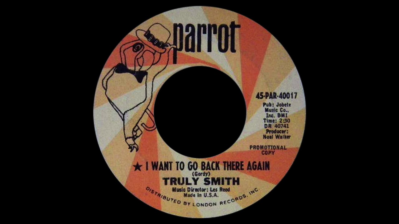 Truly Smith, I Want To Go Back There Again. Parrot 1967