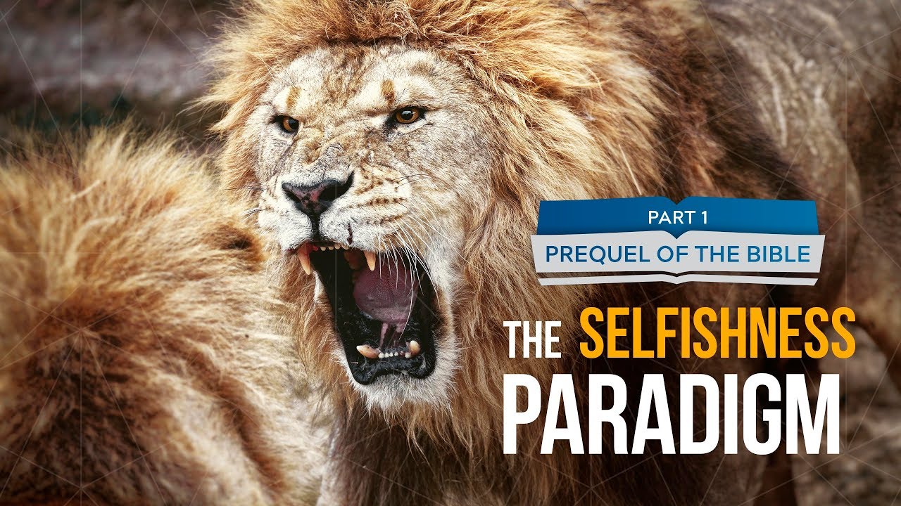 It Is Written - Prequel of the Bible: The Selfishness Paradigm