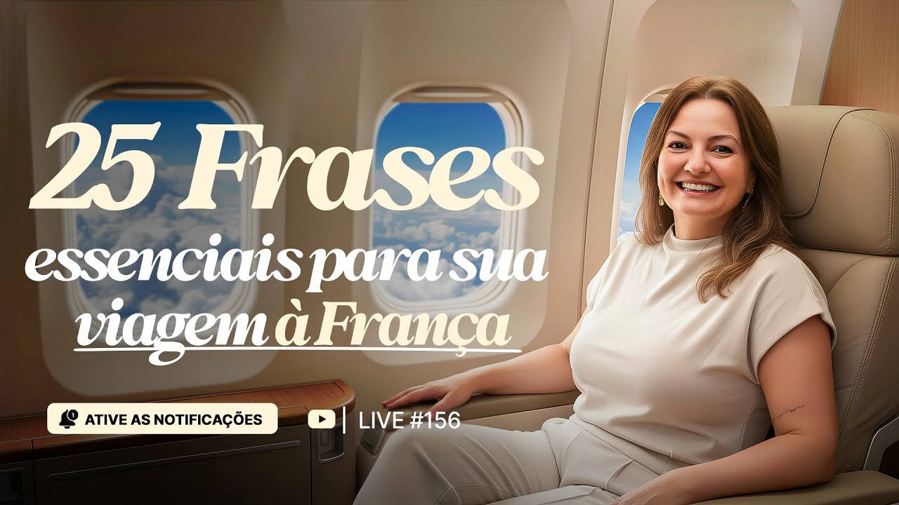 🎥 LIVE #156 – 25 FRASES ESSENCIAIS PARA SUA VIAGEM À FRANÇA 🇫🇷✈️