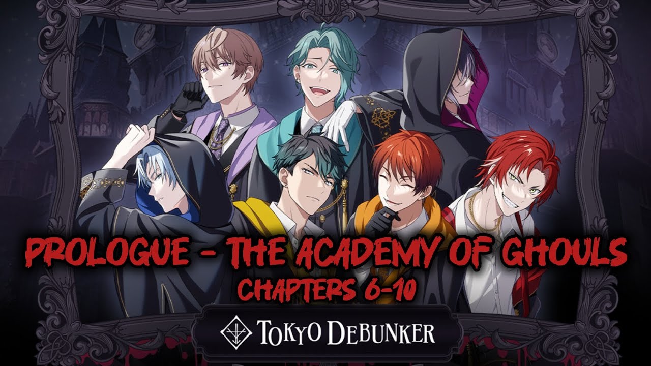 Tokyo Debunker || Main Story: Prologue - The Academy of Ghouls (Chapter 6-10)