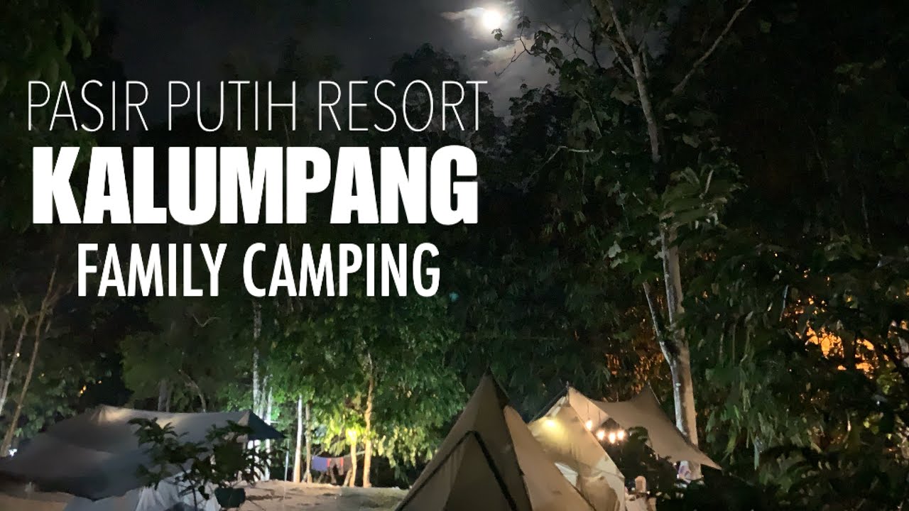 Family Camping: Pasir Puteh Resort Kalumpang. Ade sesuatu disebalik sungai?