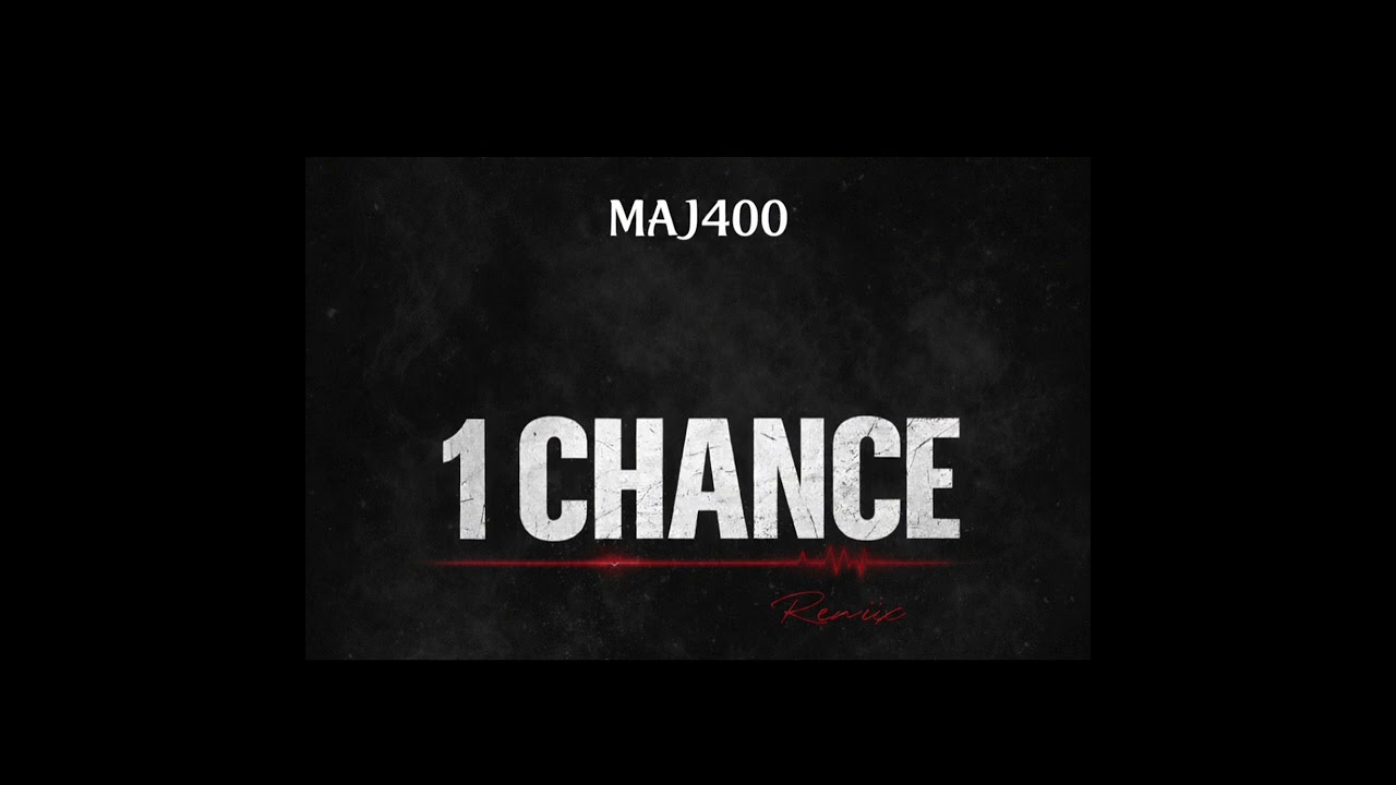 Maj400 - 1 Chance (Remix)
