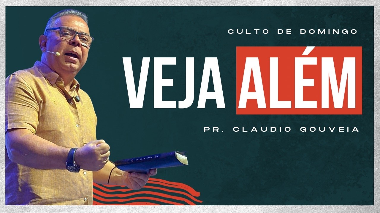 Veja Além | Cláudio Gouveia