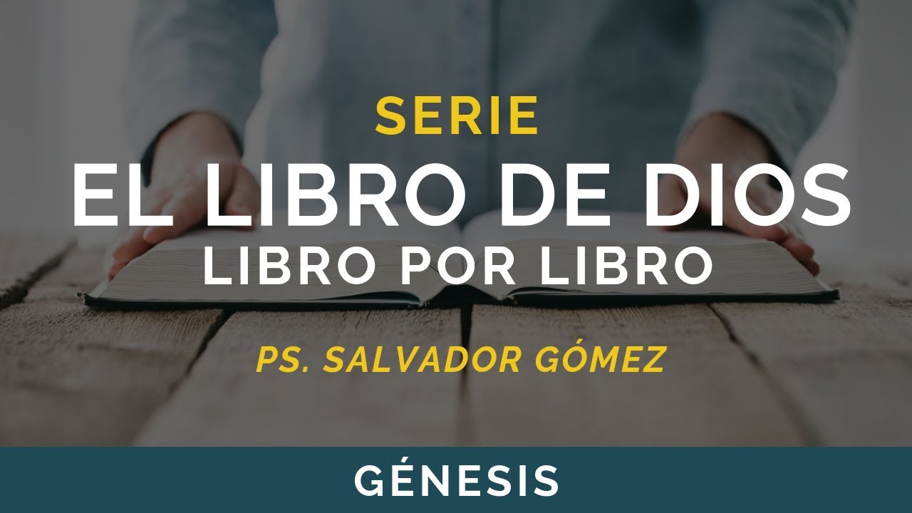 El Libro de Dios: Libro por Libro | GÉNESIS | Ps. Salvador Gómez