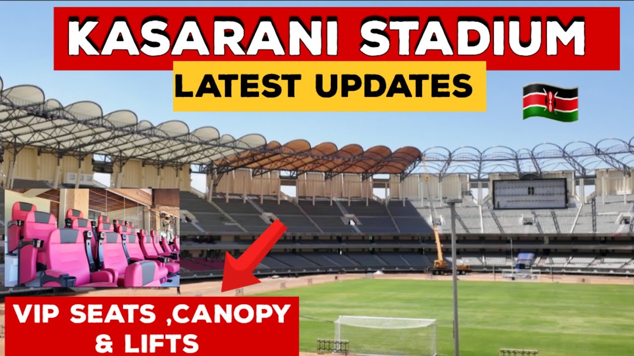 Inside KASARANI STADIUM World-Class Transformation! Will we beat the AFCON Deadline?