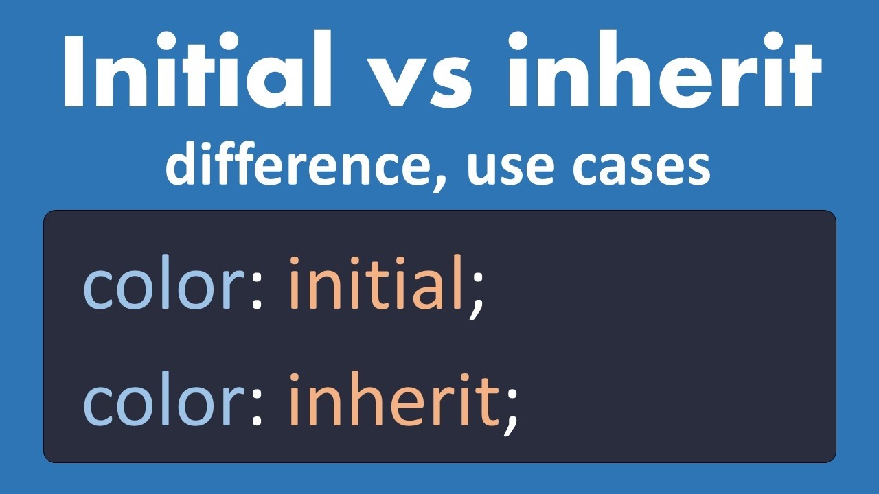CSS initial vs inherit – Stop Breaking Your Styles!