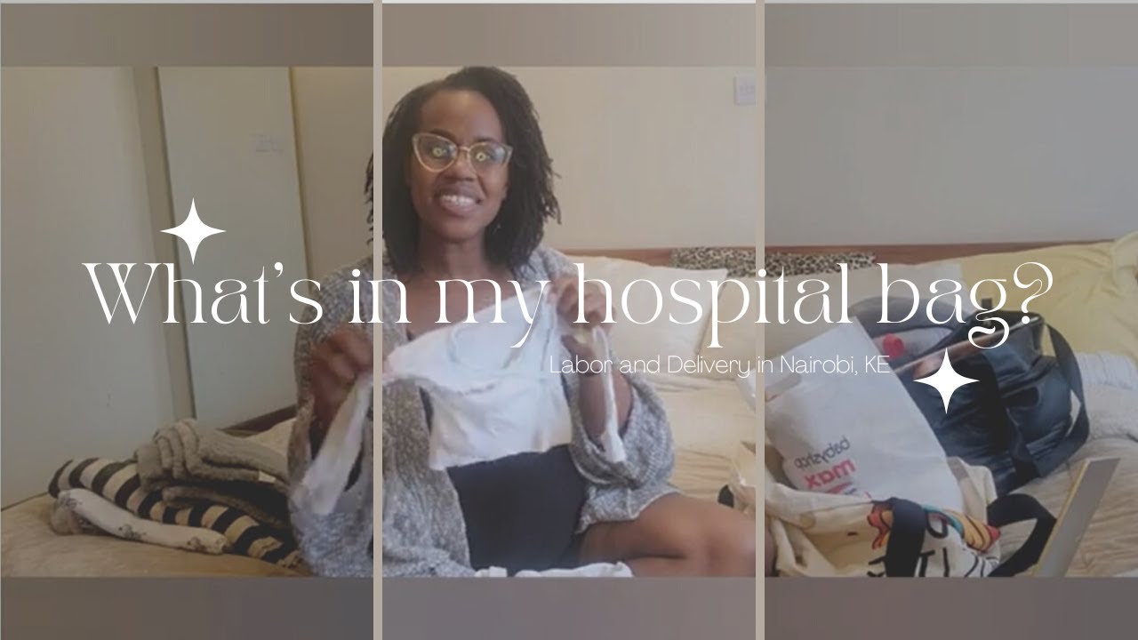 What's in my hospital bag? Labor and delivery in Nairobi, Kenya| 2nd time mom | Mama and baby bags