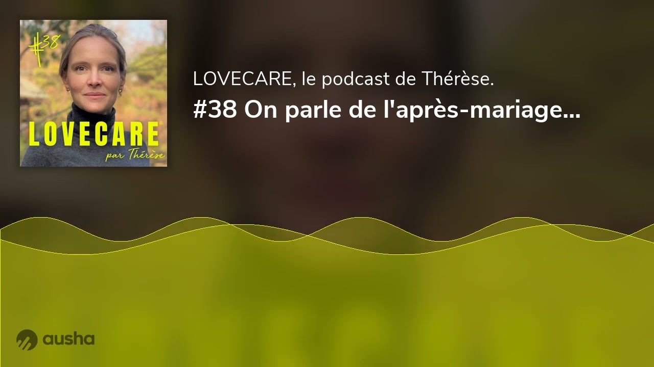 #38 On parle de l'après-mariage...