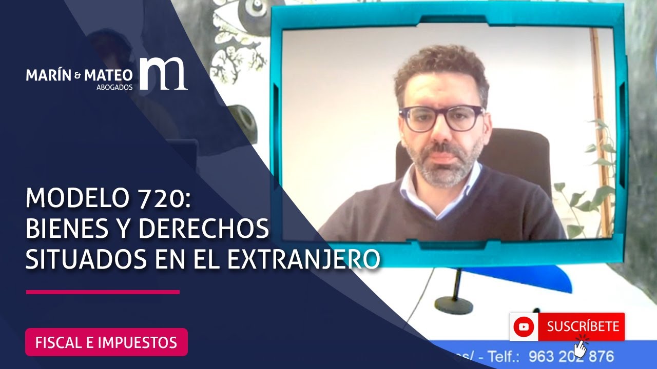 Modelo 720: declaración informativa sobre bienes y derechos situados en el extranjero