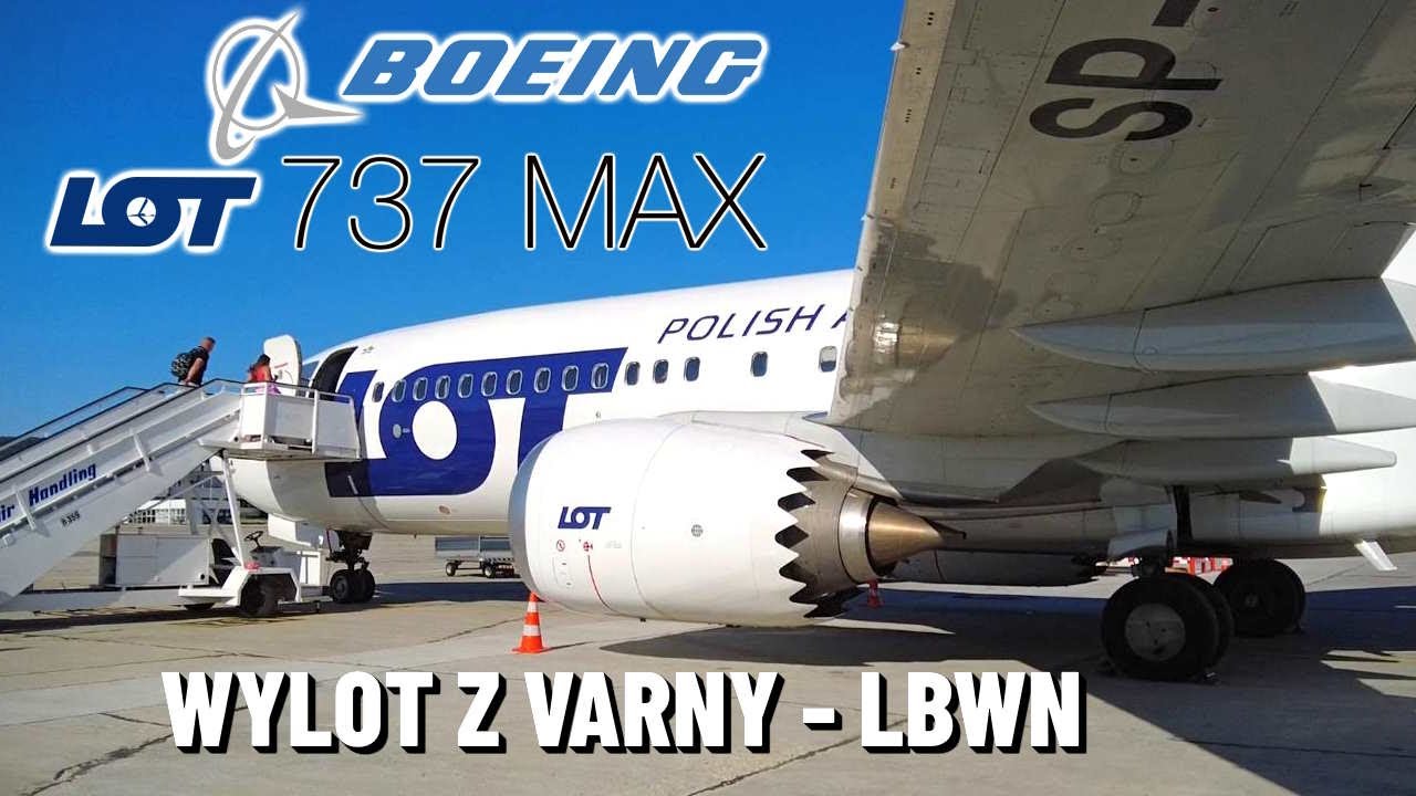 LOT Boeing 737 MAX 8 na trasie WARNA (LBWN) - WARSZAWA (EPWA) | Wylot z Varny