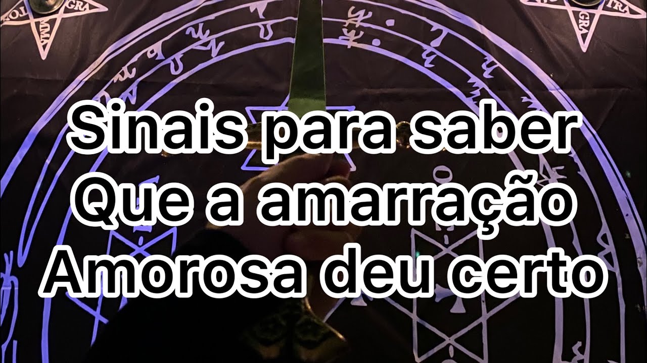 Amarração Amorosa: Os principais sinais para saber que a amarração esta dando certo.
