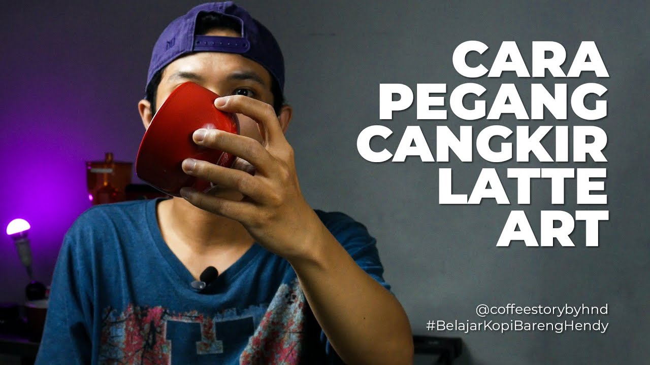 Tutorial Latte Art, cara pegang cangkir