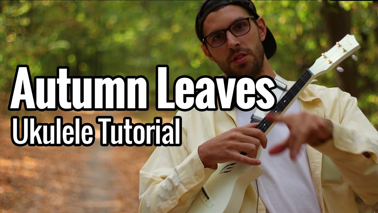 Autumn Leaves (Ukulele Tutorial) Chords and Solo Tab