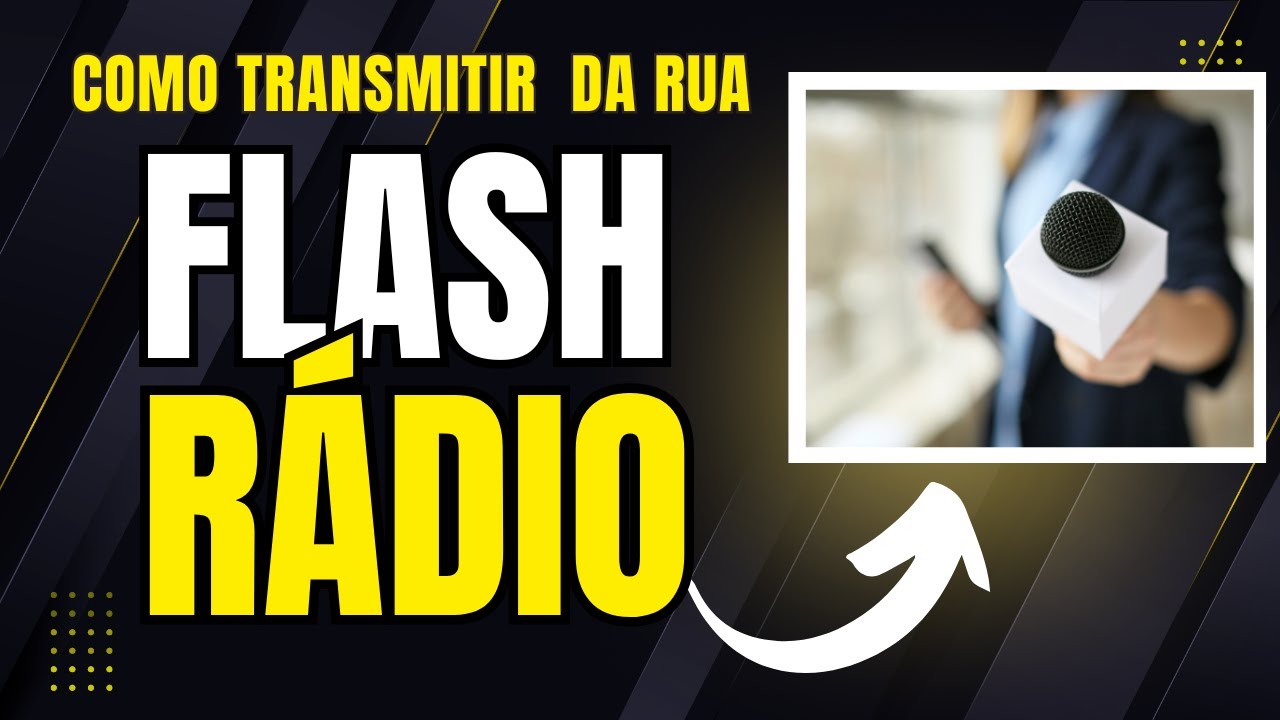 🎤 FLASH AO VIVO: EQUIPAMENTOS E COMO TRANSMITIR DIRETO DA RUA PARA SUA R&Aacute;DIO!