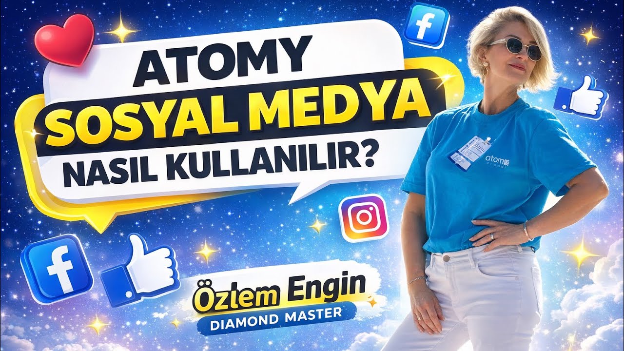Atomy İş Ortakları İçin Sosyal Medya Stratejisi | Özlem Engin (Diamond Master)