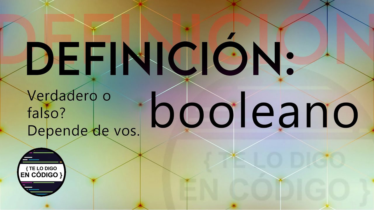 Qu&eacute; es un booleano en programaci&oacute;n? Y para qu&eacute; sirve? F&aacute;cil