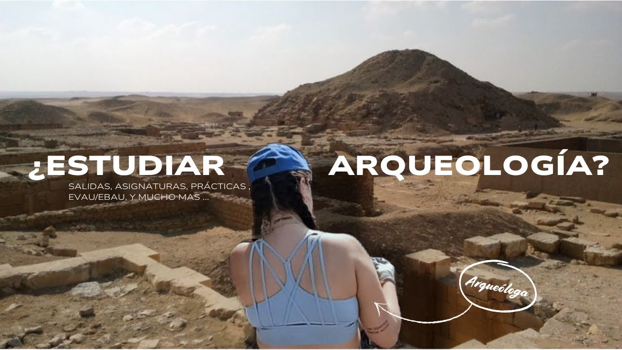 ¿Vale la Pena Estudiar Arqueología? Todo Sobre la Carrera y sus Salidas Profesionales