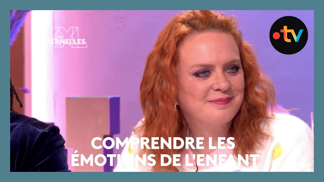 Comprendre les émotions de l'enfant - Les Maternelles XXL