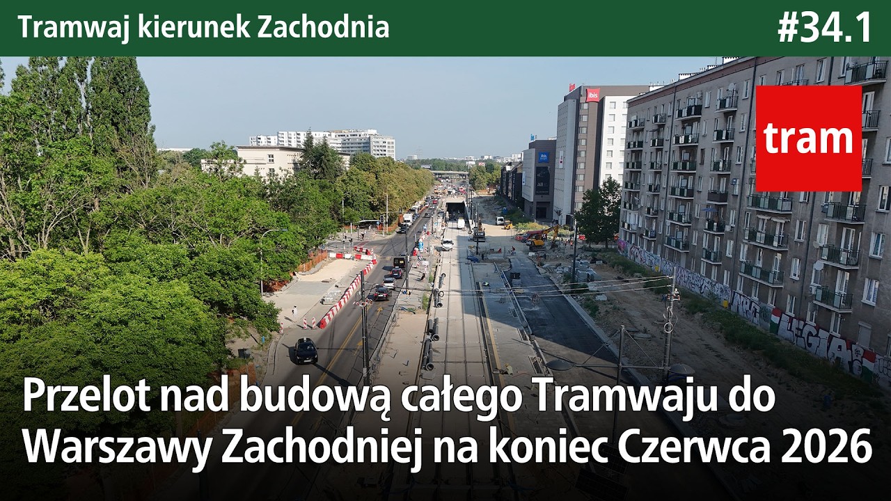 #34.1 Przelot nad budową całego Tramwaju do Warszawy Zachodniej na koniec Czerwca 2026 - TkZachodnia