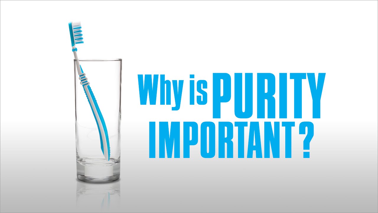 Why is Purity Important?