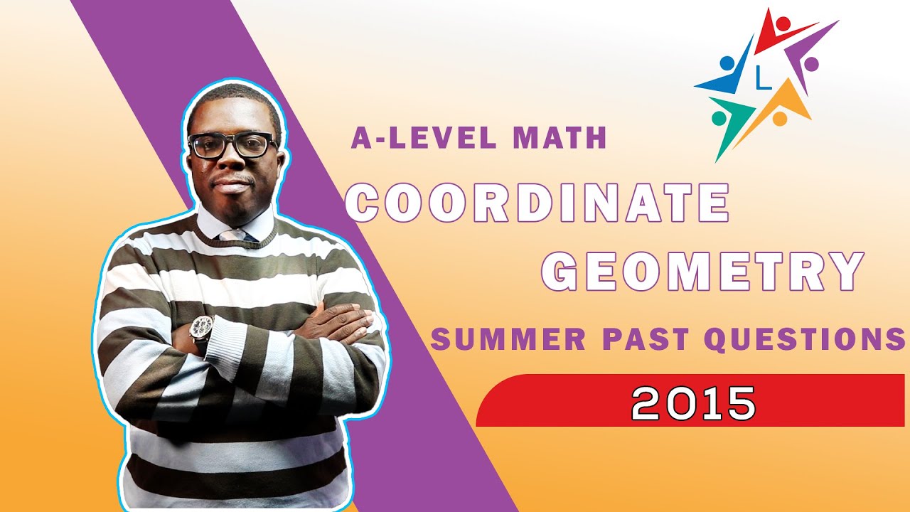 A Level Math Coordinate Geometry Past Questions 2015 Summer