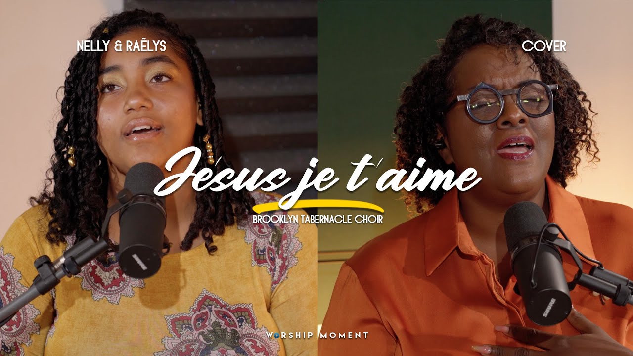 Jésus je t'aime  cover  Brooklyn Tabernacle Choir I WORSHIP MOMENT [ Nelly & Raëlys ]