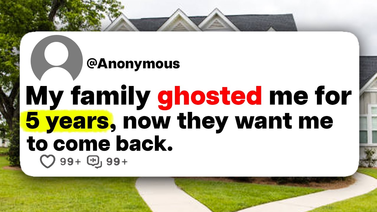 My family ghosted me for 5 years, now they want me to come back.