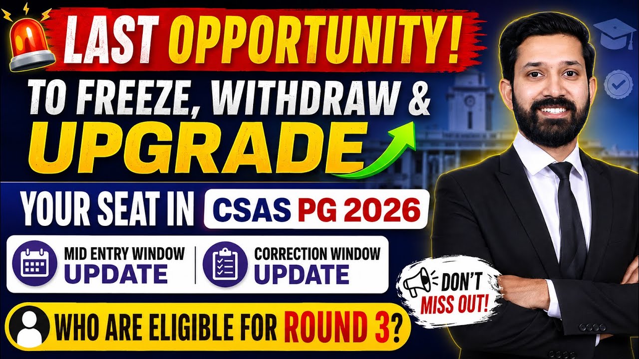 CSAS PG 2026 - Last Opportunity to Upgrade, Freeze & Withdraw Seat Mid-Entry Window & Round 3 Begins