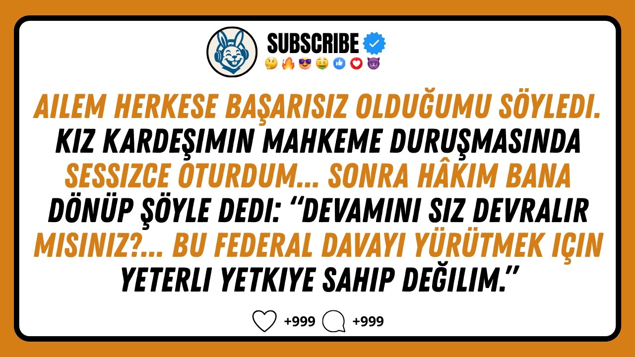 Ailem başarısız olduğumu söyledi — sonra hâkim kürsüyü devralmamı istedi.