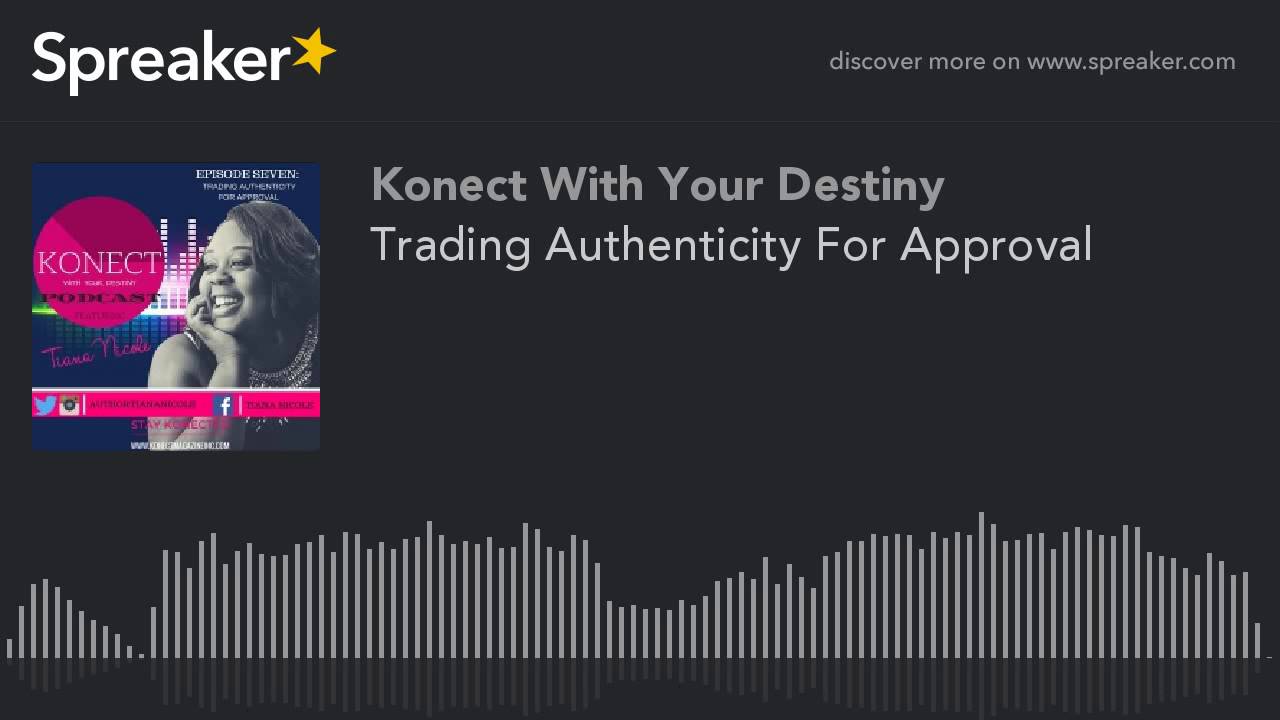 Trading Authenticity For Approval (part 3 of 3)