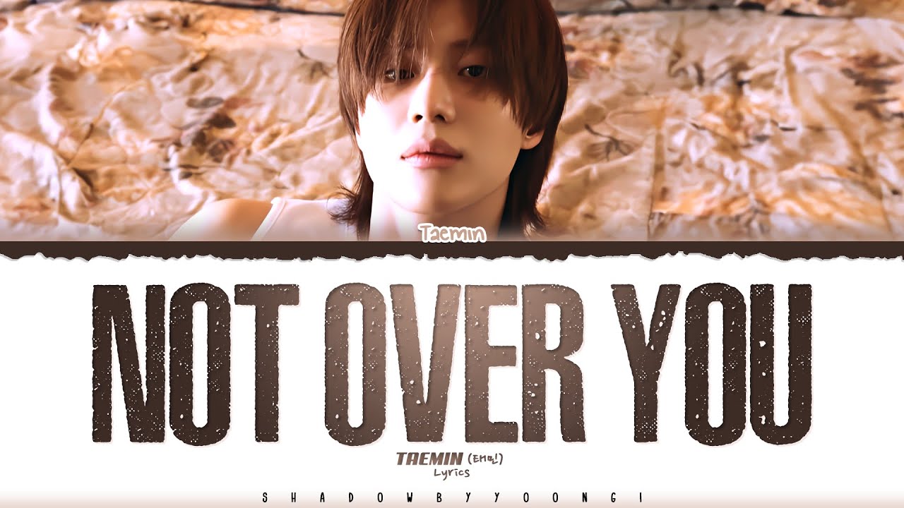 TAEMIN (태민) 'Not Over You (제자리)' Lyrics [Color Coded Han_Rom_Eng] | ShadowByYoongi