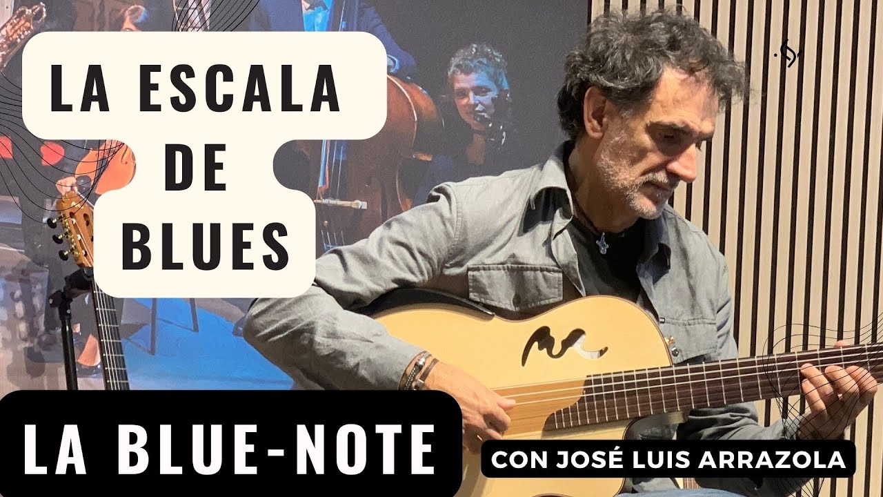 ESCALA DE BLUES- LA BLUE NOTE con José Luis Arrazola