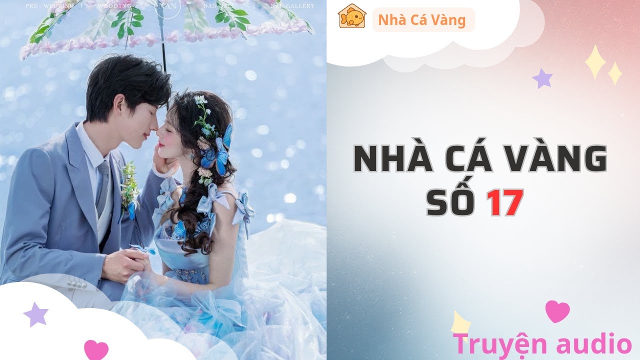 Truyện Audio full || Nhà Cá Vàng Số 17