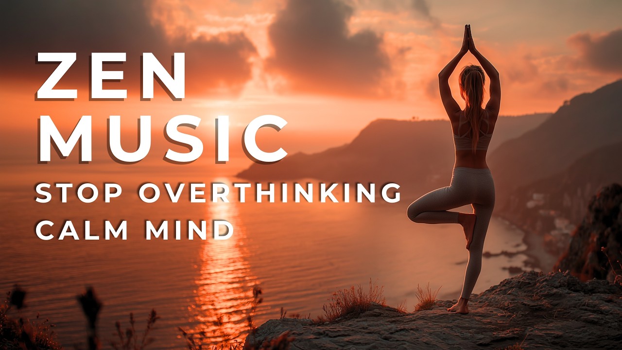 Zen Music | Stop Overthinking & Calm Mind