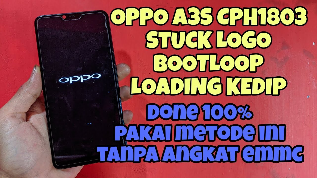 OPPO A3S | Cph1803 Stuck Logo Loading Berkedip Done Tanpa Angkat EMMC
