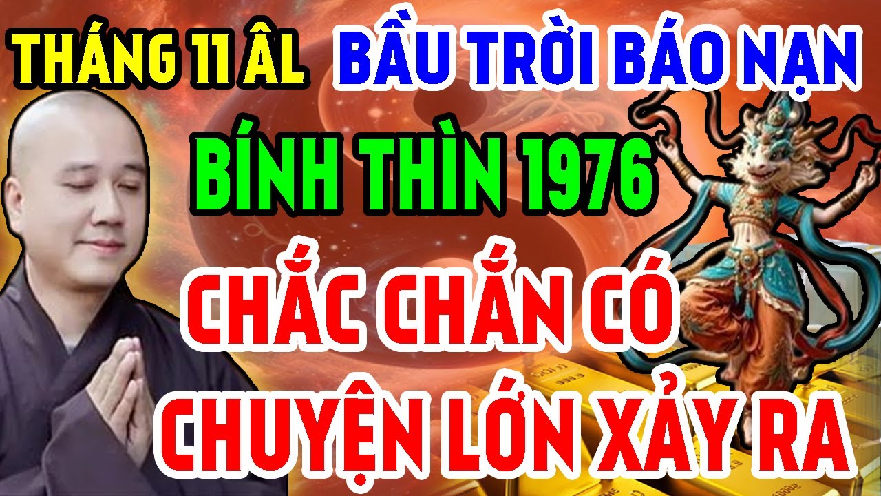 Tiên Báo Tháng 11 ÂL: 3 Sự Thật Rợn Người Được Tiết Lộ Bính Thìn 1976 Chắc Chắn Có Chuyện Lớn Xảy Ra