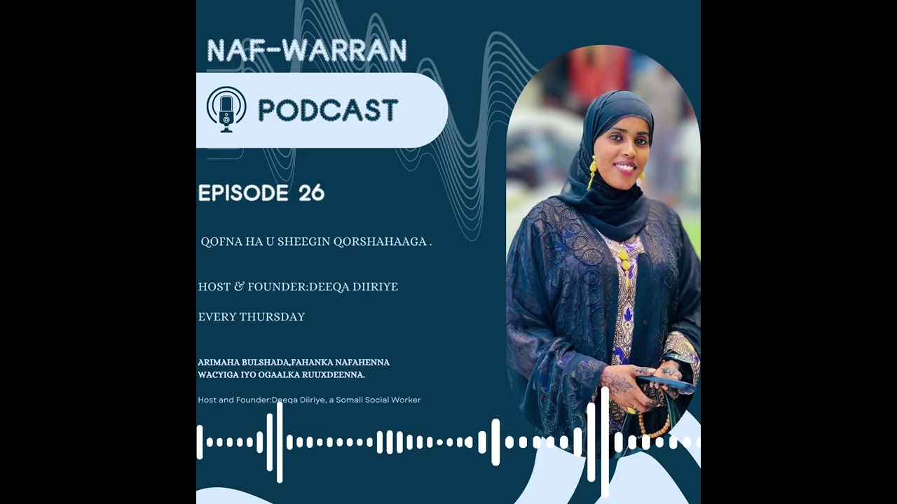 EP26||QOFNA HA U SHEEGIN QORSHAHAAGA.