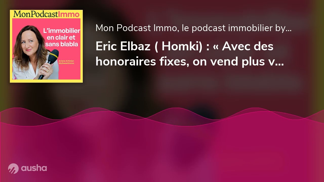 Eric Elbaz ( Homki) : « Avec des honoraires fixes, on vend plus vite et au bon prix ! »